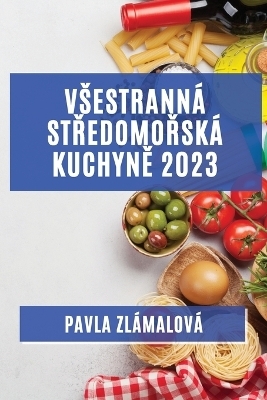 Vsestrann� středomořsk� kuchyně 2023 - Pavla Zl�malov�