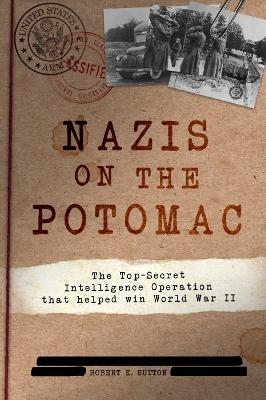 Nazis on the Potomac - Robert K. Sutton