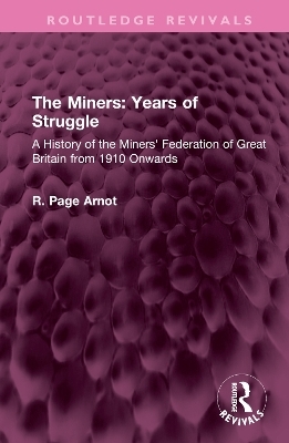 The Miners: Years of Struggle - Robert Page Arnot