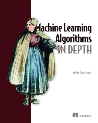 Machine Learning Algorithms in Depth - Vadim Smolyakov