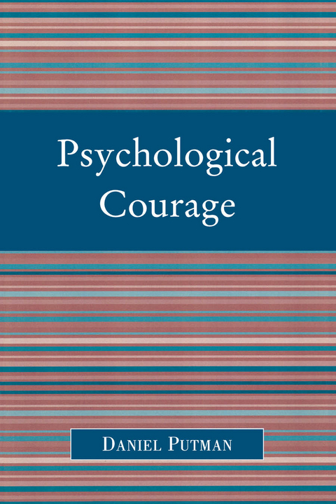 Psychological Courage -  Daniel Putman