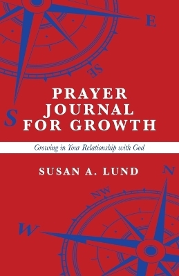 Prayer Journal for Growth - Susan A Lund