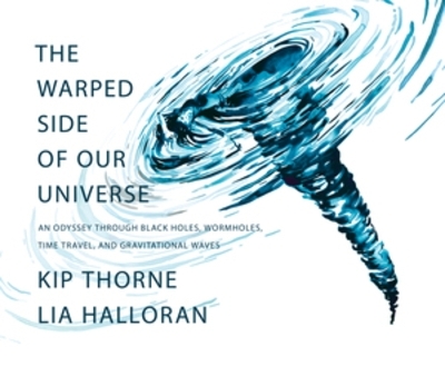 The Warped Side of Our Universe - Kip Thorne