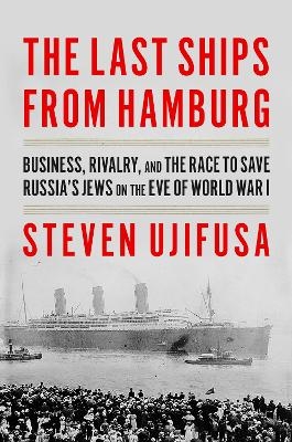 The Last Ships from Hamburg - Steven Ujifusa