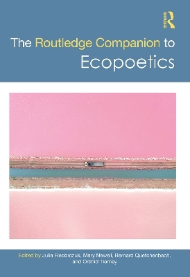 The Routledge Companion to Ecopoetics - 