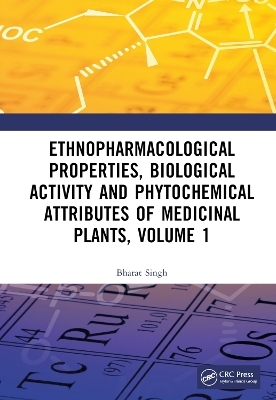 Ethnopharmacological Properties, Biological Activity and Phytochemical Attributes of Medicinal Plants, Volume 1 - Bharat Singh