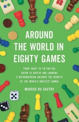 Around the World in Eighty Games - Marcus Du Sautoy