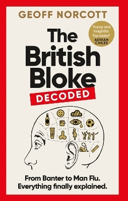 The British Bloke, Decoded - Geoff Norcott