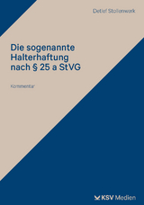 Die sogenannte Halterhaftung nach § 25 a StVG - Detlef Stollenwerk