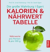 Die große Wahrburg/Egert Kalorien-&-Nährwerttabelle - Ursel Wahrburg, Sarah Egert