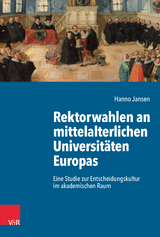 Rektorwahlen an mittelalterlichen Universitäten Europas - Hanno Jansen