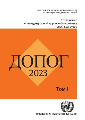 Agreement Concerning the International Carriage of Dangerous Goods by Road (ADR) (Russian Language Edition) -  United Nations Economic Commission for Europe