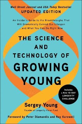 The Science and Technology of Growing Young, Updated Edition - Sergey Young