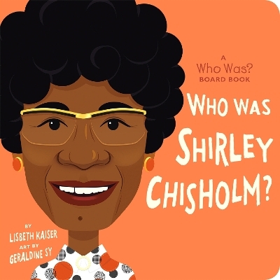 Who Was Shirley Chisholm?: A Who Was? Board Book - Lisbeth Kaiser,  Who HQ
