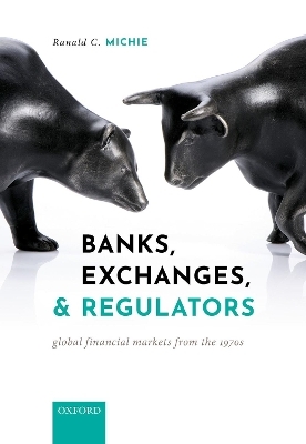 Banks, Exchanges, and Regulators - Ranald C. Michie