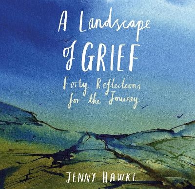 A Landscape of Grief - Jenny Hawke
