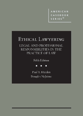 Ethical Lawyering - Paul T. Hayden, Douglas G. NeJaime