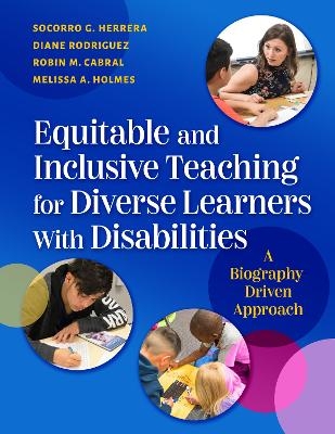 Equitable and Inclusive Teaching for Diverse Learners With Disabilities - Socorro G. Herrera, Diane Rodríguez, Robin M. Cabral, Melissa A. Holmes