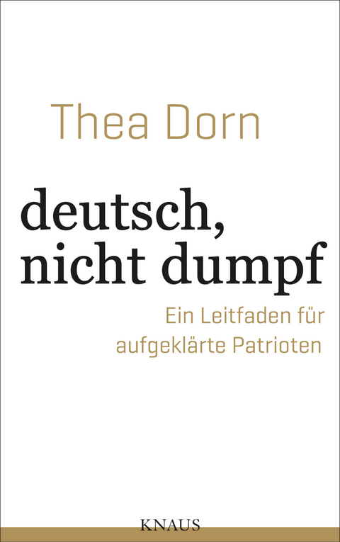 deutsch, nicht dumpf -  Thea Dorn