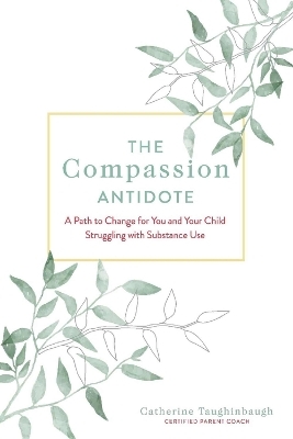 The Compassion Antidote - Catherine Taughinbaugh