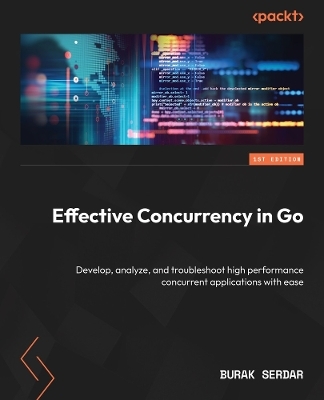 Effective Concurrency in Go - Burak Serdar