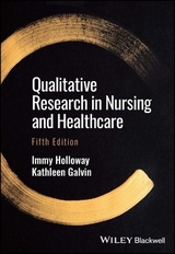 Qualitative Research in Nursing and Healthcare - Holloway, Immy; Galvin, Kathleen