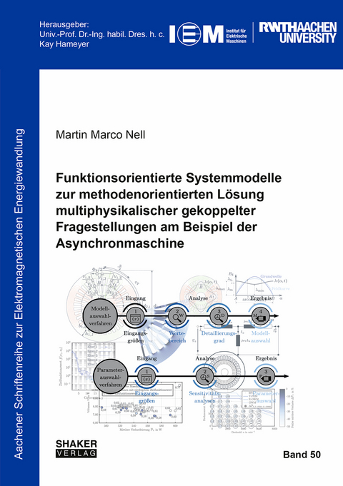 Funktionsorientierte Systemmodelle zur methodenorientierten Lösung multiphysikalischer gekoppelter Fragestellungen am Beispiel der Asynchronmaschine - Martin Marco Nell