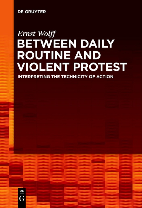 Between Daily Routine and Violent Protest - Ernst Wolff
