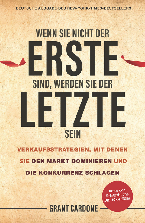 Wenn Sie nicht der Erste sind, werden Sie der Letzte sein - Grant Cardone