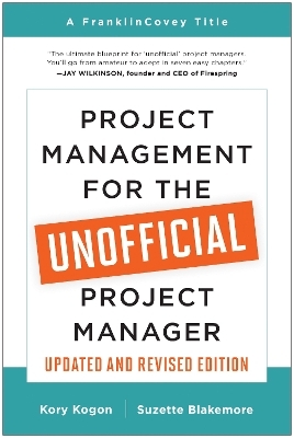 Project Management for the Unofficial Project Manager (Updated and Revised Edition) - Kory Kogon, Suzette Blakemore