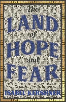 The Land of Hope and Fear - Isabel Kershner