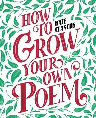 How to Grow Your Own Poem - Kate Clanchy