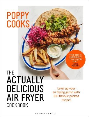 Poppy Cooks: The Actually Delicious Air Fryer Cookbook - Poppy O'Toole