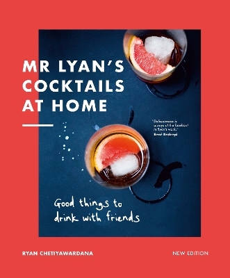 Mr Lyan’s Cocktails at Home - Ryan Chetiyawardana