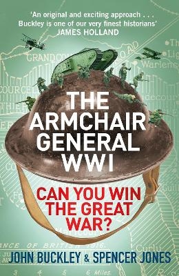 The Armchair General World War One - John Buckley, Spencer Jones