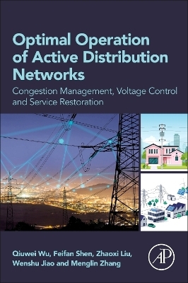 Optimal Operation of Active Distribution Networks - Feifan Shen, Zhaoxi Liu, Wenshu Jiao, Menglin Zhang, Qiuwei Wu
