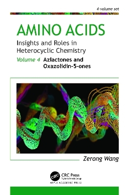 Amino Acids: Insights and Roles in Heterocyclic Chemistry - Zerong Wang