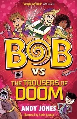 Bob vs the Trousers of Doom - Andy Jones
