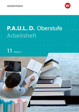 P.A.U.L. D. - Persönliches Arbeits- und Lesebuch Deutsch - Für die Oberstufe in Bayern - Thomas Epple, Mareike Hümmer-Fuhr, Nicole Reed, Gerda Richter, Thomas Rudel