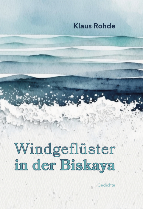 Windgeflüster in der Biskaya - Klaus Rohde