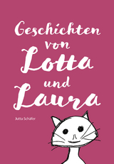 Geschichten von Lotta und Laura - Jutta Schäfer