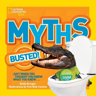 National Geographic Kids Myths Busted! - Emily Krieger