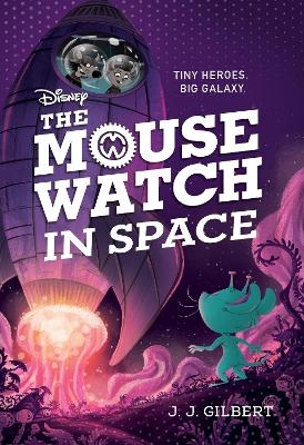 Mouse Watch in Space, The-The Mouse Watch, Book 3 - J. J. Gilbert
