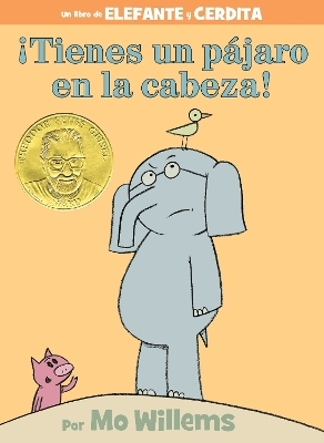 ¡Tienes un pájaro en la cabeza!-An Elephant and Piggie Book, Spanish Edition - Mo Willems