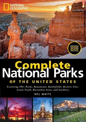 National Geographic Complete National Parks of the United States - Mel White
