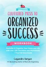 Cluttered Mess to Organized Success Workbook - Cassandra Aarssen