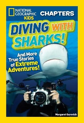 National Geographic Kids Chapters: Diving With Sharks! - Margaret Gurevich,  National Geographic Kids