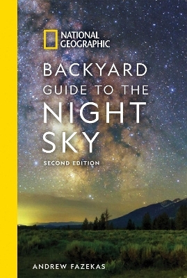 National Geographic Backyard Guide to the Night Sky - Andrew Fazekas