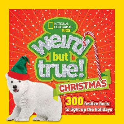 Weird But True Christmas -  National Geographic Kids