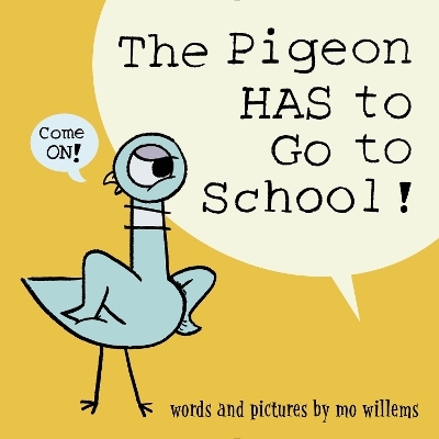 The Pigeon HAS to Go to School! - Mo Willems